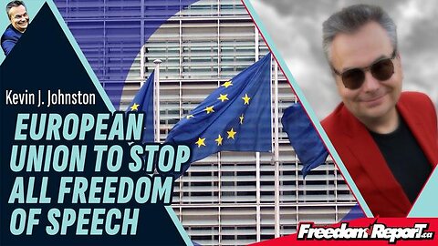EUROPEAN UNION TO BRING IN STRICT NEW LAWS BANNING ALL FREEDOM OF SPEECH