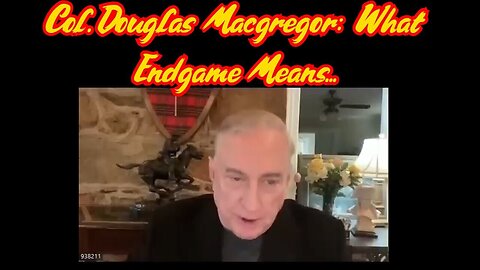 2/29/24 - Col. Douglas Macgregor Huge intel - What End Game Means