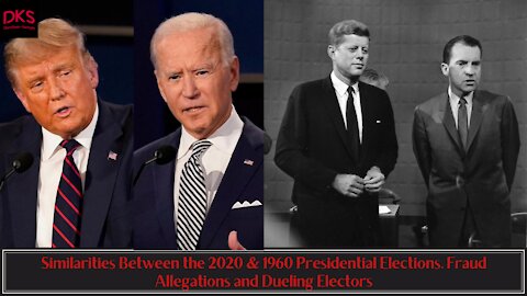 Similarities Between the 2020 & 1960 Presidential Elections. Fraud Allegations and Dueling Electors