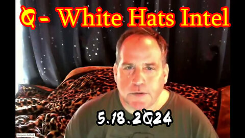Q - White Hats Intel - 5/19/24..