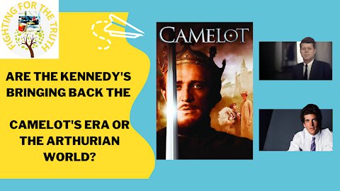 ARE THE KENEDDY'S BRINGING BACK THE CAMELOT'S ERA OR THE ARTHURIAN WORLD?