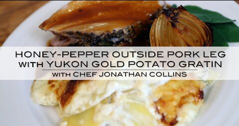 Honey-Pepper Outside Pork Leg with Yukon Gold Potato Gratin with Chef Jonathan Collins