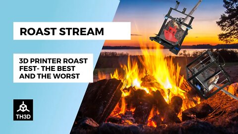 3D Printer Roast Fest- The best and worst of 2022 | Livestream | 5PM 09/30/22