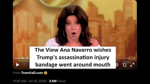 The view Ana Navarro mocks Trump wishing his ear bandage covered all