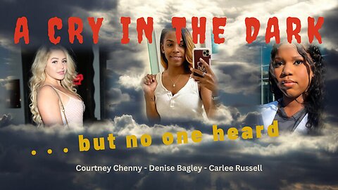 Carlee Russell, Courtney Chenney, Denise Bagley | A Cry out of the Dark