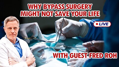 Why Bypass Surgery Might Not Save Your Life With Guest Fred Roh (LIVE)