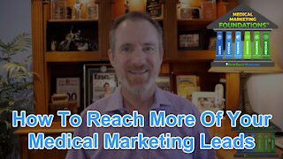 How To Reach More Of Your Medical Marketing Leads