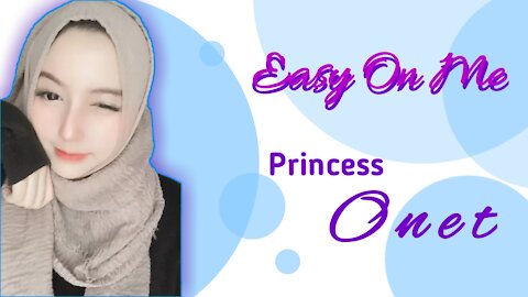 Easy on me by Princess Onet