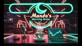 Mando's Morning Brew 7/22