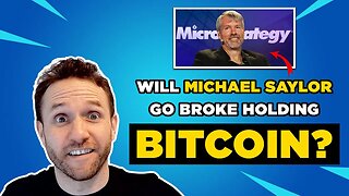 Will Michael Saylor go Broke Holding Bitcoin?