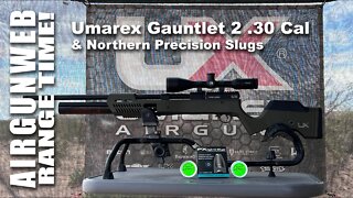 AIRGUN RANGE TIME - Umarex Gauntlet 2 .30 cal - New .30 Cal Slugs from Northern Precision