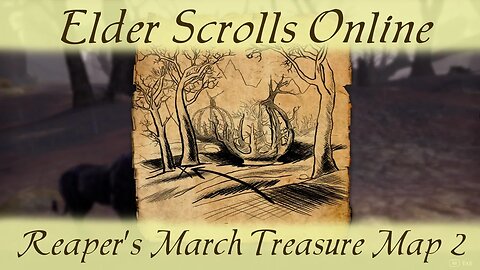 Reaper's March Treasure Map 2 ii [Elder Scrolls Online] ESO