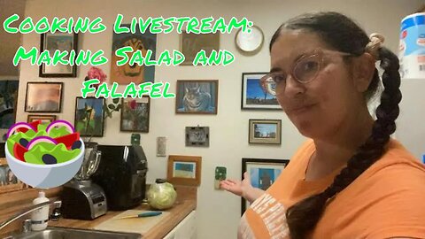 Cooking Livestream: Making Salad and Falafel