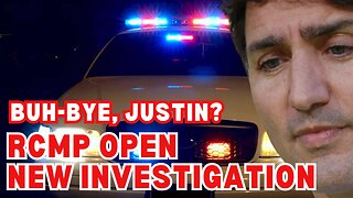 RCMP's New Investigation....Trudeau in Big Trouble?
