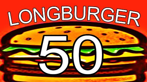 Longburger #50: Classics Revisited (PART 2)