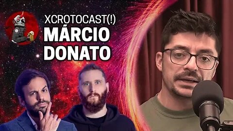 MÁRCIO DONATO NO XCROTOCAST(!) | Planeta Podcast