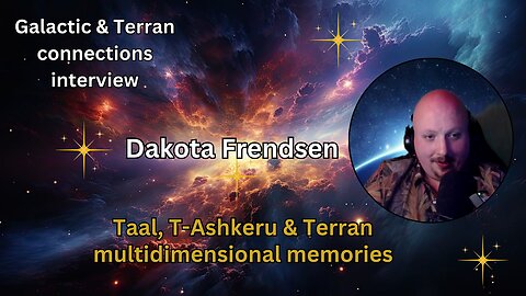 Dakota: Taal, T-Ashkeru & Terran multidimensional memories | Galactic & Terran connections interview