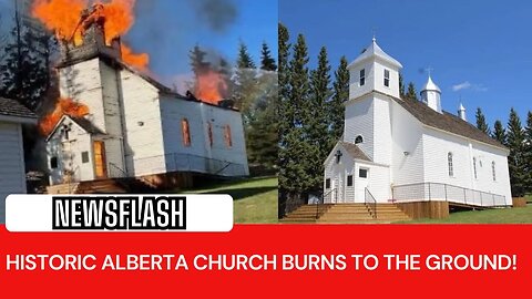 NEWSFLASH: Historic Orthodox Church in Alberta BURNS to the Ground! Cause Unknown!