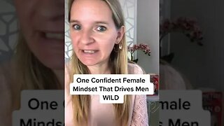 One Confident Female Mindset That Drives Men WILD