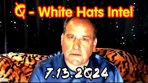 Benjamin Fulford HUGE "Q - White Hats Intel" 7.13.2Q24