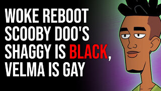 Woke Reboot Makes Scooby Doo's Shaggy Black, Velma Is Black & Gay