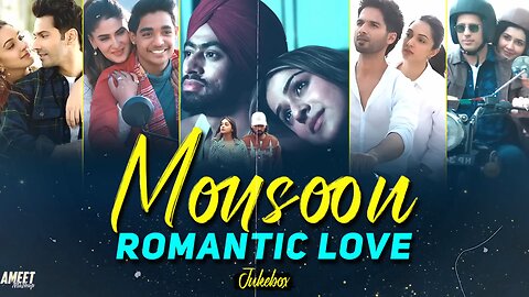 Monsoon Romantic Love Songs