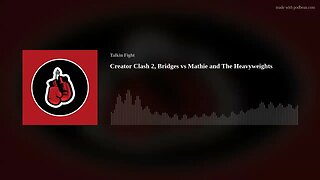 Creator Clash 2, Bridges vs Mathie and The Heavyweights