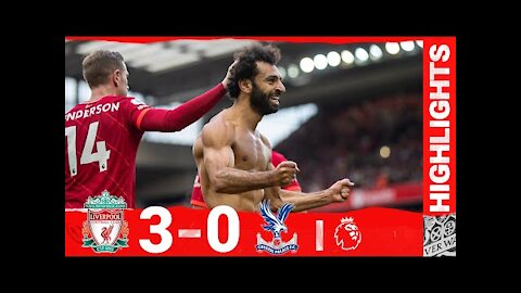 Highlights: Liverpool 3-0 Crystal Palace | Mane’s scores 100th LFC goal