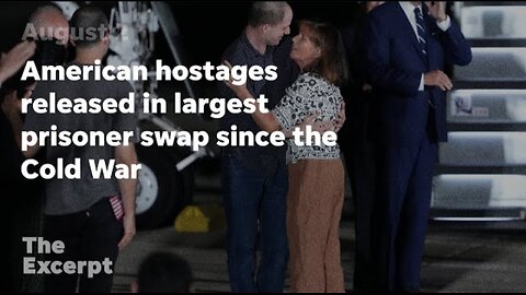 American hostages released in largest prisoner swap since the Cold War _ The Exc