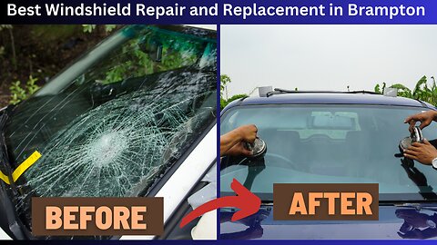 From Cracked to Clear: Brampton Auto Glass Transformation