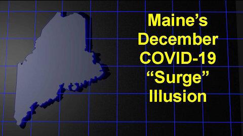 Maine's December COVID-19 "Surge" Illusion