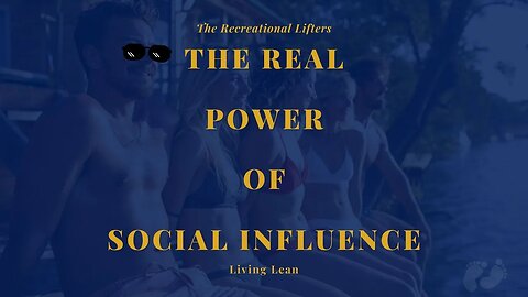 The Simple Truth of Social Influence | How To Win Your Environment | Lean Living