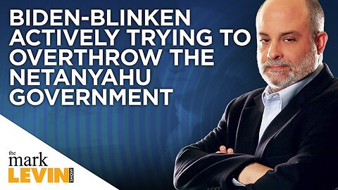 Biden-Blinken Actively Trying to Overthrow the Netanyahu Government