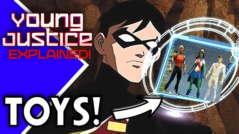 The Untold Saga of Young Justice Toys –Young Justice Explained #1