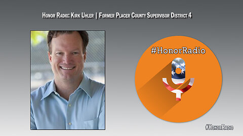 Honor Radio HR020 Kirk Uhler | Former Placer County Supervisor District 4