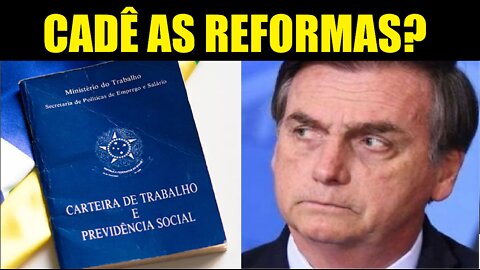 SE BOLSONARO É TÃO BOM POR QUE NÃO FEZ REFORMA TRABALHISTA E PREVIDENCIÁRIA DESCENTE?