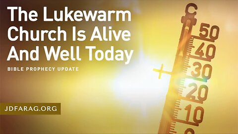 The Lukewarm Church Is Alive And Well Today - Prophecy Update 07/28/24 - J.D. Farag