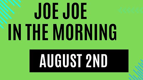 Joe Joe in the Morning August 2nd