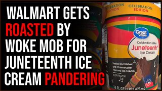 Walmart Gets DESTROYED By Woke Mob For Pandering To The Woke Mob With Juneteenth Ice Cream
