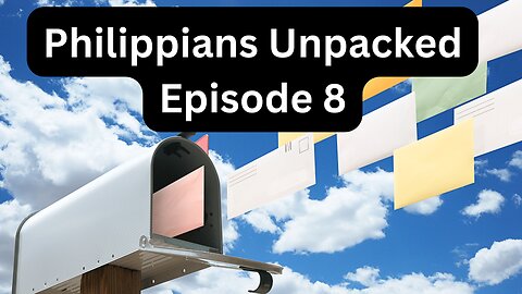 Reading Paul's Mail - Philippians Unpacked - Episode 8: Citizenship In Heaven