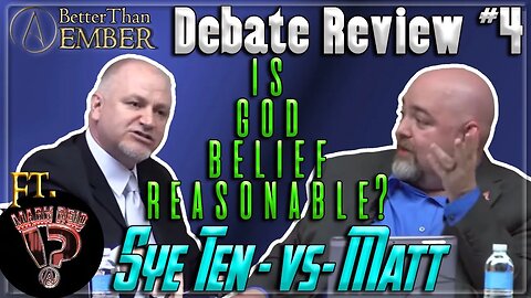 Is God Belief Reasonable? | Debate Review 4 | w/ @markreidatheism