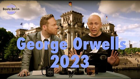 Basta Berlin (185) – George Orwells 2023