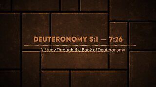 Book of Deuteronomy Chapters 5:1-7:26