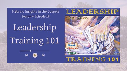 John 13v1-35 - Leadership Training 101 - HIG S4 Ep18