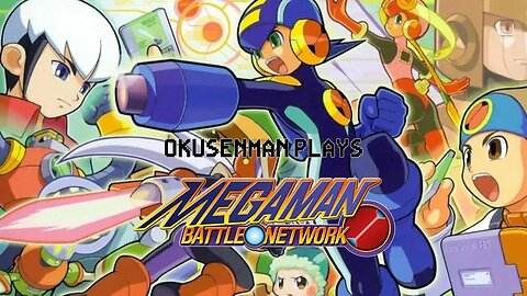 Okusenman Plays [Megaman Battle Network] Part 15: World 3's End Game.