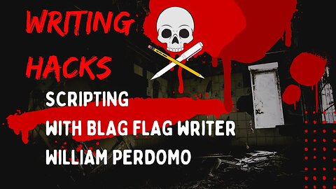 WRITING HACKS! Scriptwriting with William Perdomo, writer of BLACK FLAG