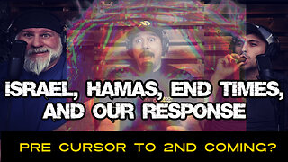 ISRAEL, HAMAS, and the END TIMES...and OUR RESPONSE!!!