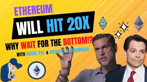 Ethereum Merge Bottom Is In. It Will 20x From Here - Raoul Pal | Anthony Scaramucci