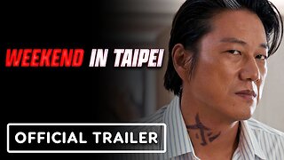 Weekend In Taipei - Official Trailer