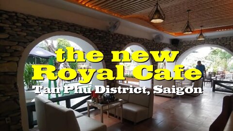 Royal Cafe Now Open! (in the old Nemo Cafe location, Tan Phu District, Saigon)